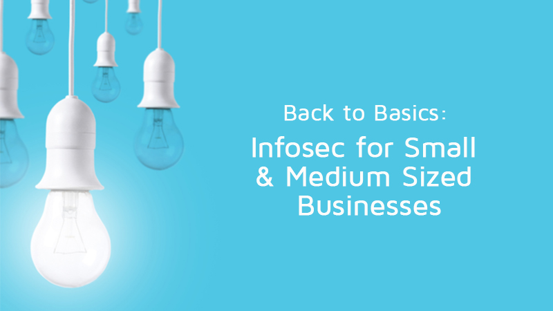 Back to Basics: Infosec for Small and Medium-Sized Businesses
