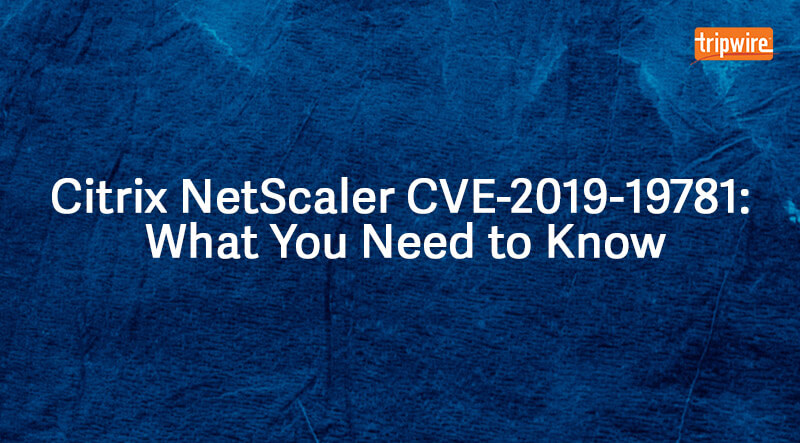 Citrix NetScaler CVE-2019-19781: What You Need to Know