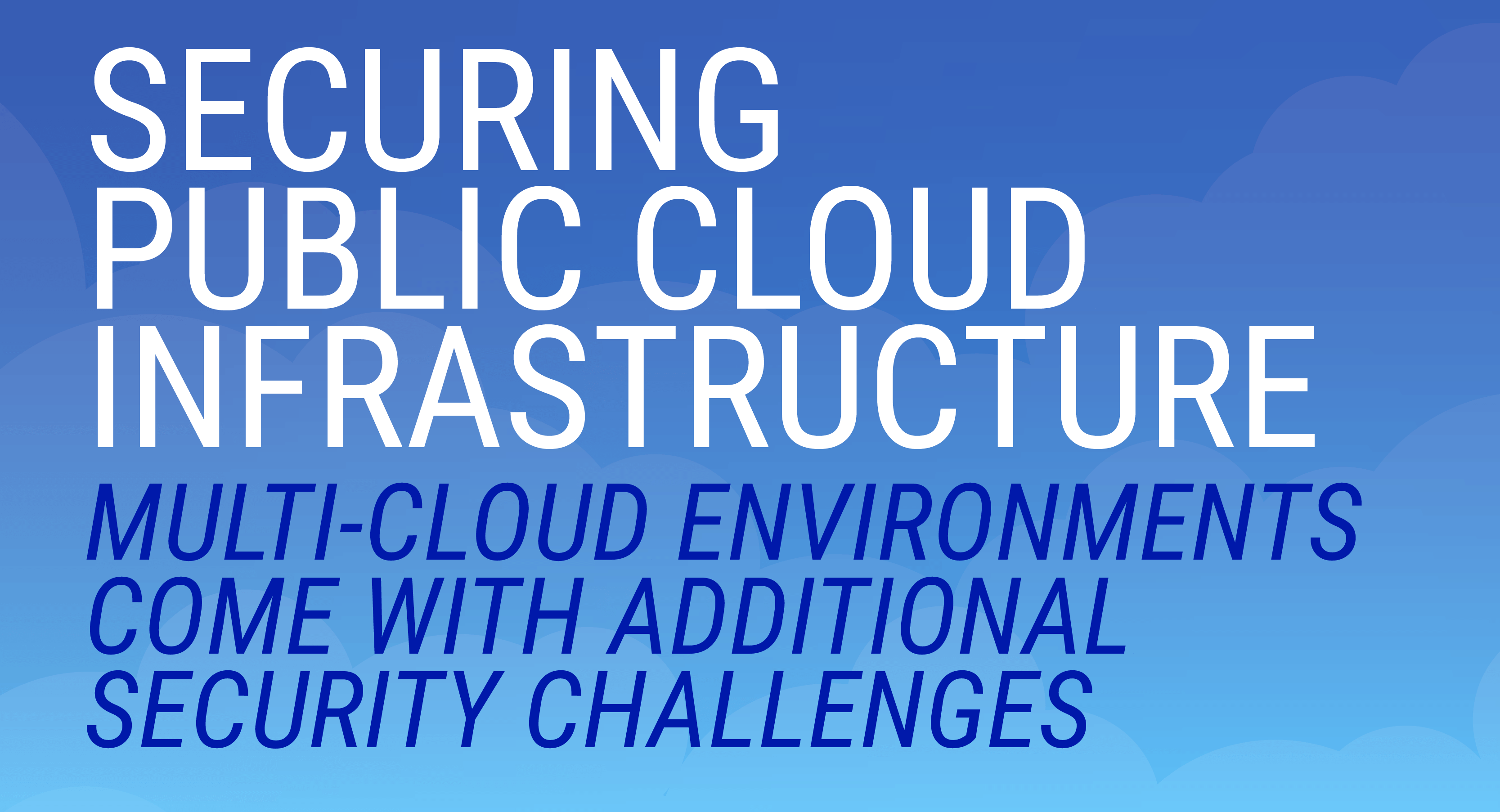 98% of Infosec Pros Say Multi-Cloud Environments Create Additional Security Challenges, Reveals Survey