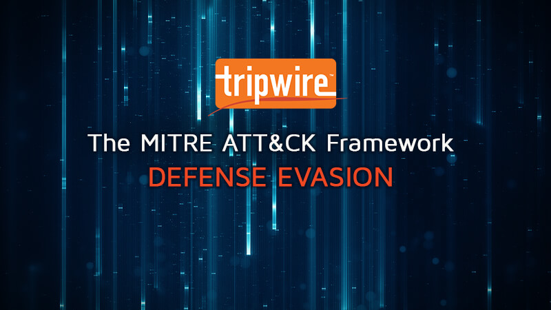 The MITRE ATT&amp;CK Framework: Defense Evasion