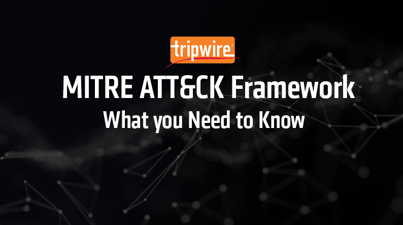 The MITRE ATT&amp;CK Framework: What You Need to Know