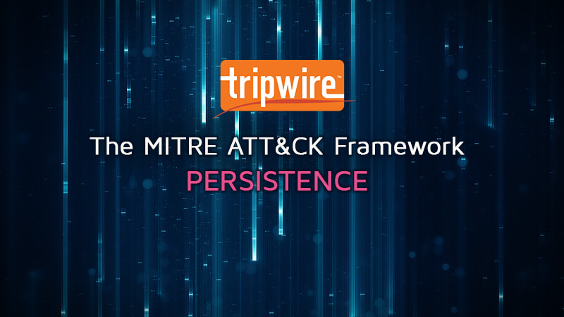 The MITRE ATT&amp;CK Framework: Persistence