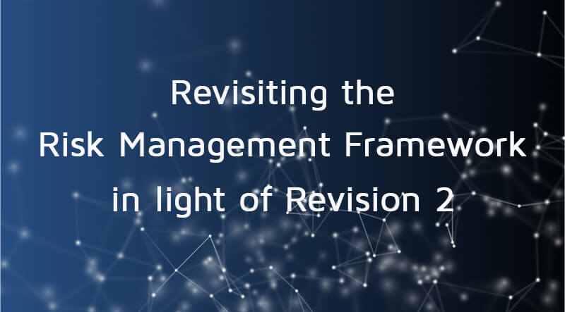 Revisiting the Risk Management Framework in Light of Revision 2