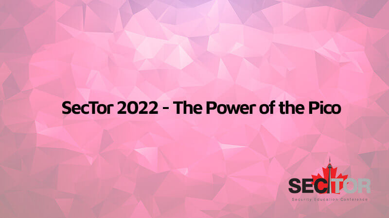 SecTor 2022: The Power of the Pico