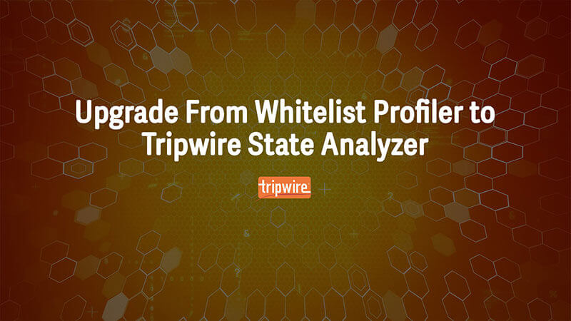Upgrade From Whitelist Profiler to Tripwire State Analyzer