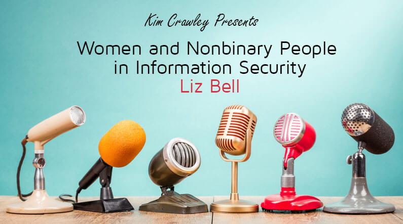 Women and Nonbinary People in Information Security: Liz Bell