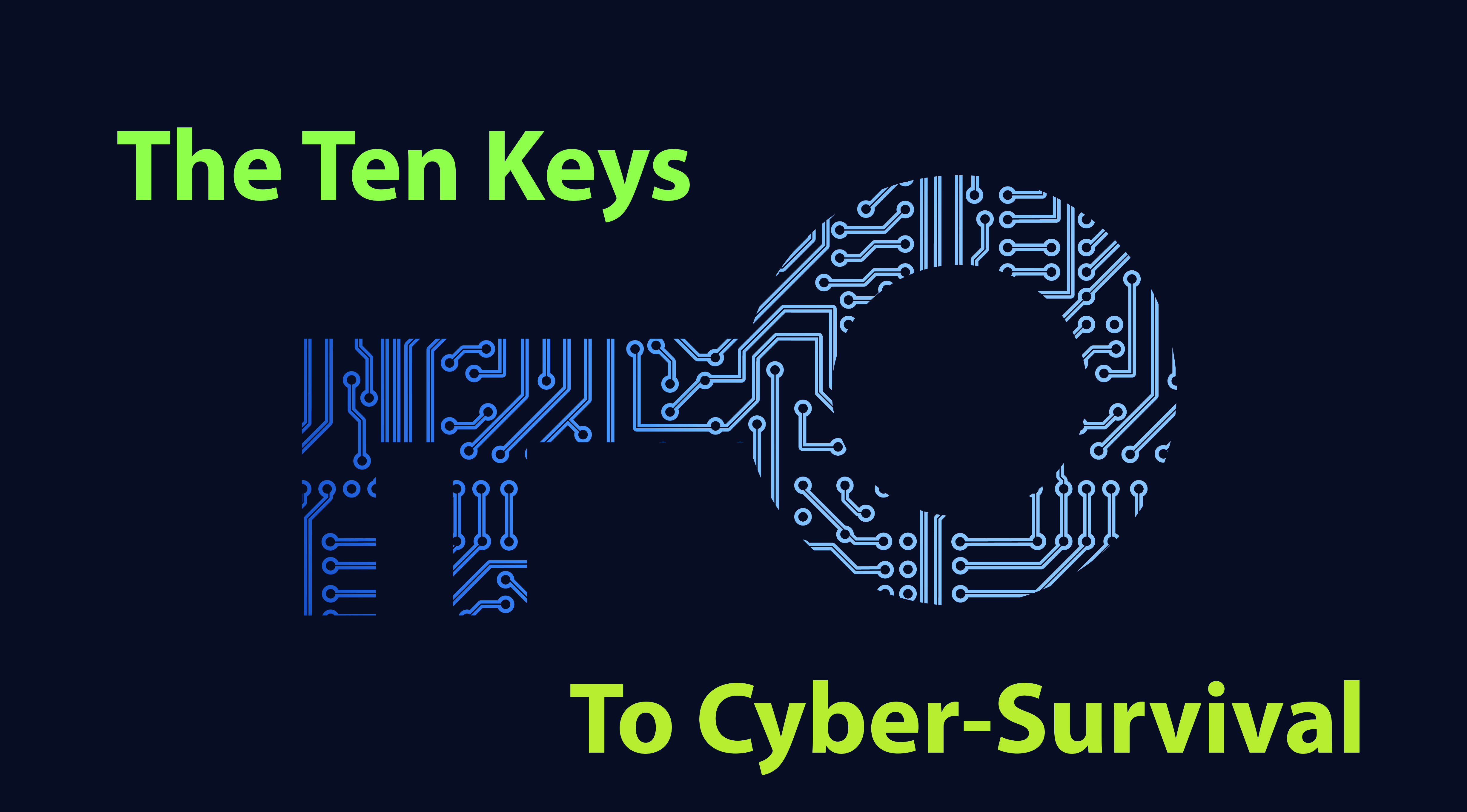 The Ten Keys to Cyber-Survival