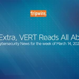 Extra, Extra, VERT Reads All About It: Cybersecurity News for the Week of March 14, 2022