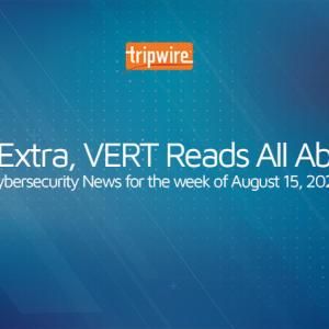 Extra, Extra, VERT Reads All About It: Cybersecurity News for the Week of August 15, 2022