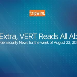 Extra, Extra, VERT Reads All About It: Cybersecurity News for the Week of August 22, 2022
