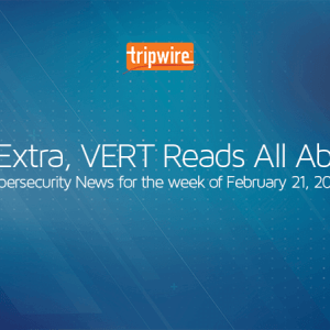 Extra, Extra, VERT Reads All About It: Cybersecurity News for the Week of February 21, 2022