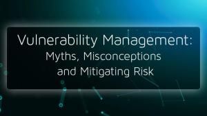 Vulnerability-Management-Myths-Misconceptions-and-Mitigating-Risk1.jpg