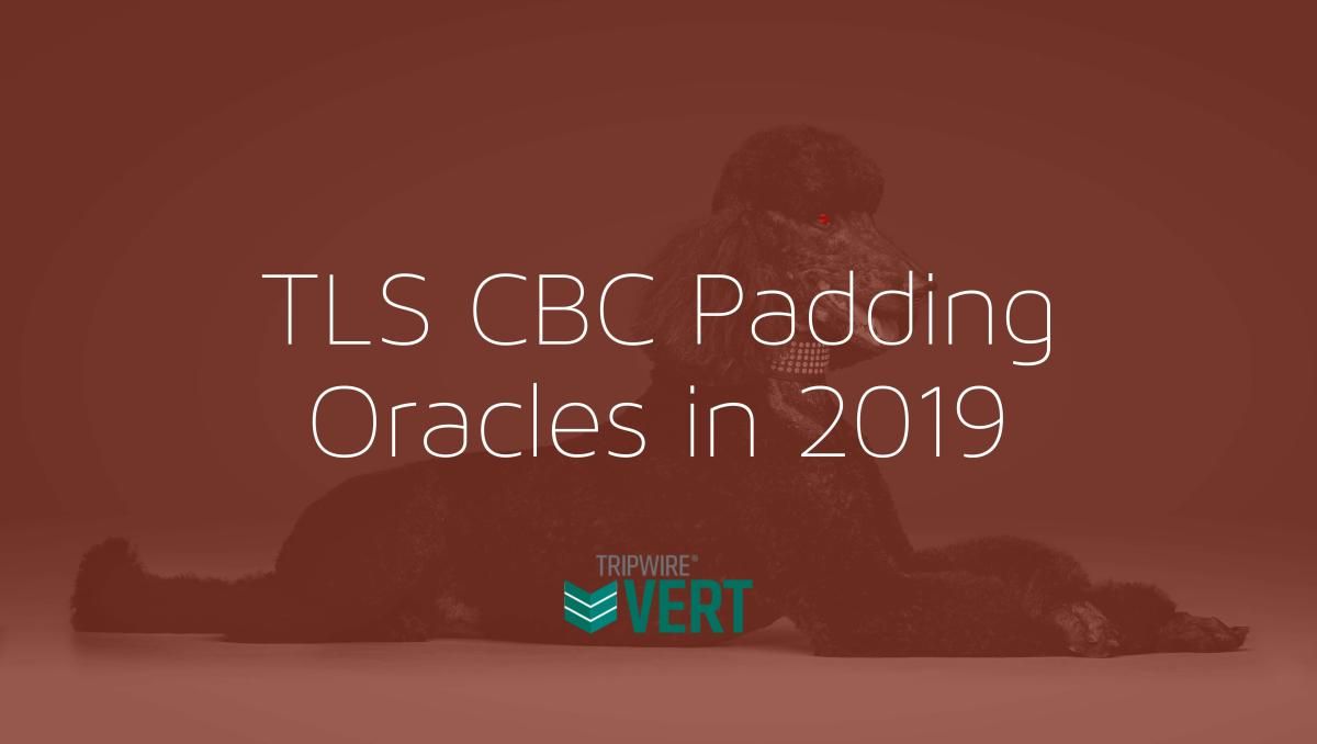 TLS CBC Padding Oracles in 2019 | Tripwire