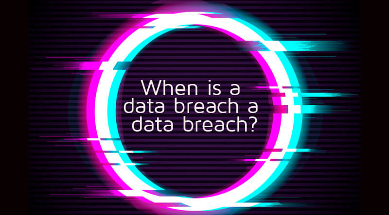 When Is a Data Breach a Data Breach?