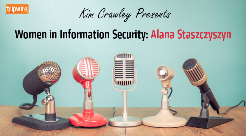 Women in Information Security: Alana Staszczyszyn