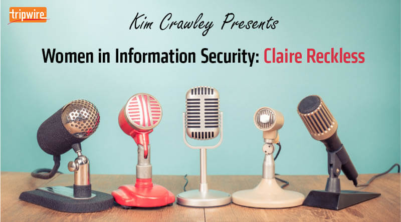 Women in Information Security: Claire Reckless